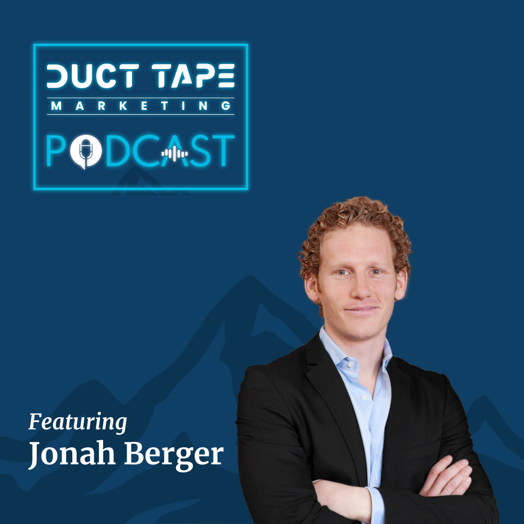 Jonah Berger, a guest on the Duct Tape Marketing Podcast
