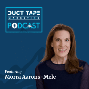 Morra Aarons-Mele, a guest on the Duct Tape Marketing Podcast