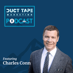 Charles Conn, a guest on the Duct Tape Marketing Podcast