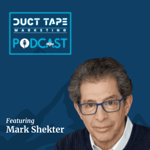 Mark Shekter, a guest on the Duct Tape Marketing Podcast
