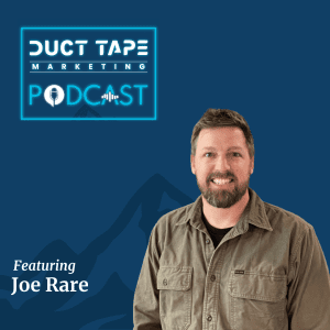 Joe Rare, a guest on the Duct Tape Marketing Podcast
