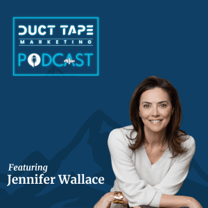 Jennifer Wallace, a guest on the Duct Tape Marketing Podcast
