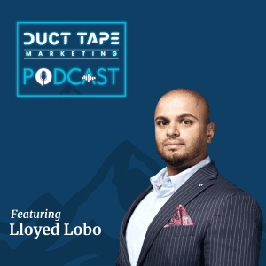 Lloyed Lobo, a guest on the Duct Tape Marketing Podcast