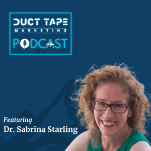 Dr. Sabrina Starling, a guest on the Duct Tape Marketing Podcast